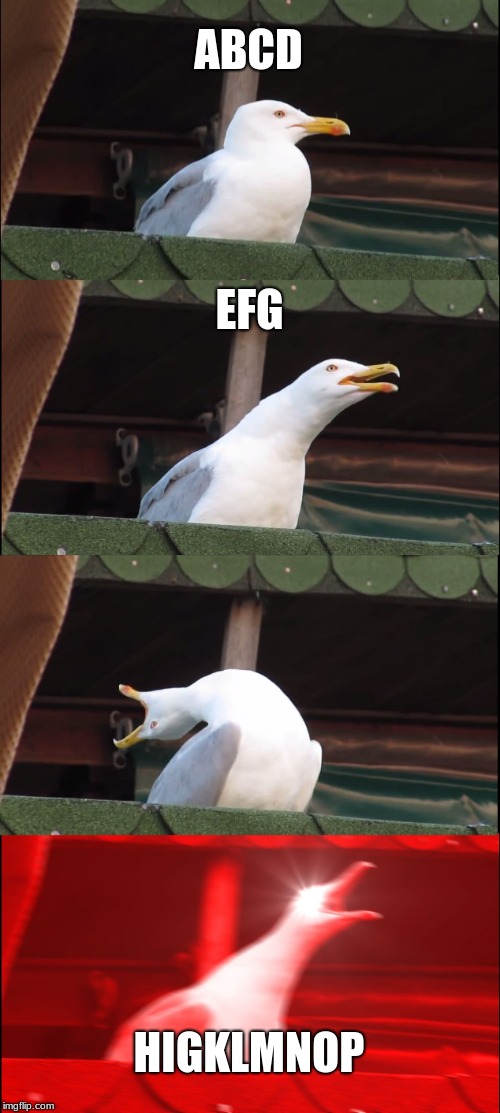 Inhaling Seagull | ABCD; EFG; HIGKLMNOP | image tagged in memes,inhaling seagull | made w/ Imgflip meme maker