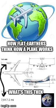 How is ft the size of miles this doesn't explain how earth has no curve (its their experiment to prove its flat) | HOW FLAT-EARTHERS THINK HOW A PLANE WORKS; WHAT'S THIS THEN | image tagged in memes,flat earth,debate | made w/ Imgflip meme maker