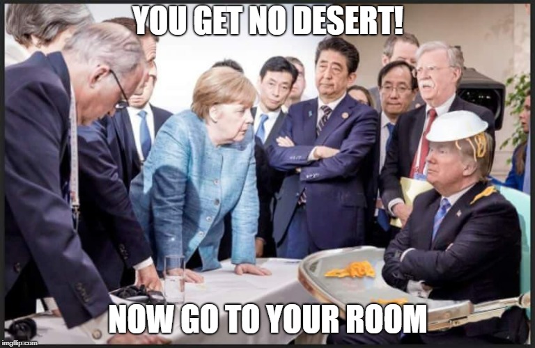 Pouter-in-chief | YOU GET NO DESERT! NOW GO TO YOUR ROOM | image tagged in donald trump | made w/ Imgflip meme maker