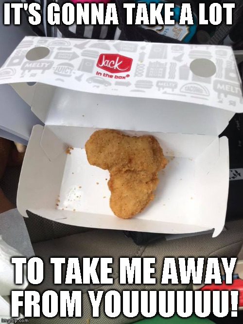 IT'S GONNA TAKE A LOT; TO TAKE ME AWAY FROM YOUUUUUU! | image tagged in jafrica,africa,jack in the box,toto | made w/ Imgflip meme maker