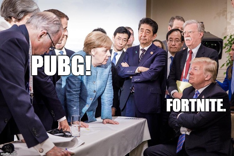 Epic showdown. World leaders debate the central issue | PUBG! FORTNITE. | image tagged in trump g7,pubg,fortnite,trump | made w/ Imgflip meme maker