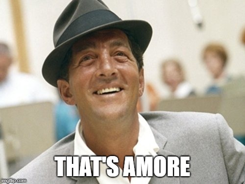 THAT'S AMORE | made w/ Imgflip meme maker