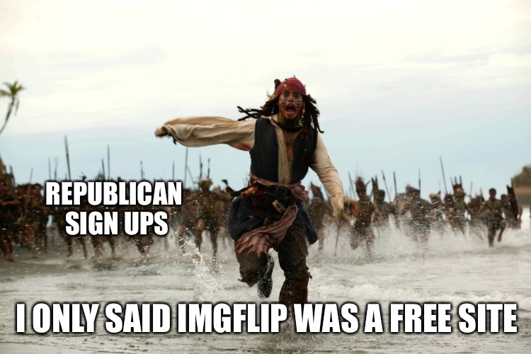 I ONLY SAID IMGFLIP WAS A FREE SITE REPUBLICAN SIGN UPS | made w/ Imgflip meme maker