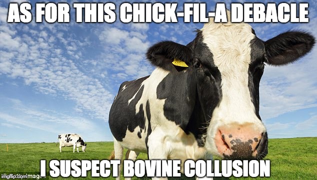 Bovine Collusion | AS FOR THIS CHICK-FIL-A DEBACLE; I SUSPECT BOVINE COLLUSION | image tagged in jack dorsey,twitter,russian collusion | made w/ Imgflip meme maker
