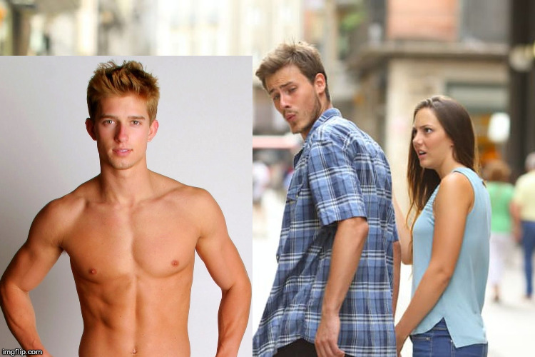 Distracted boyfriend.  Nuff said    ;) | image tagged in memes,distracted boyfriend,gay,sexy | made w/ Imgflip meme maker