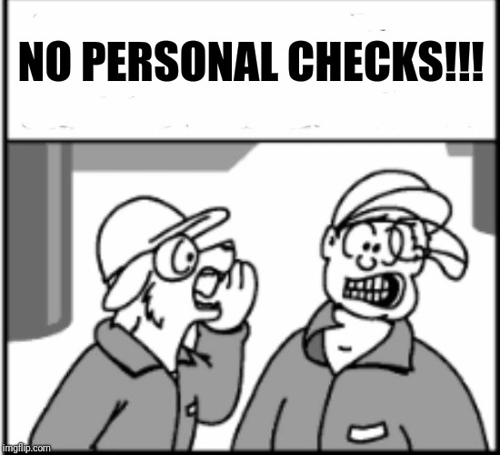 For Svengoolie: No personal checks (06/11/2018 | NO PERSONAL CHECKS!!! | image tagged in freefall,florence ambrose,svengoolie,metv,arizona | made w/ Imgflip meme maker