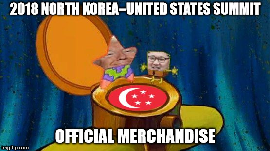 2018 North Korea - United States Summit Official Merchandise | 2018 NORTH KOREA–UNITED STATES SUMMIT; OFFICIAL MERCHANDISE | image tagged in north korea,united states,merchandise,kim jong un,spongebob,donald trump | made w/ Imgflip meme maker