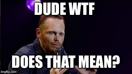 Billy Burry | DUDE WTF; DOES THAT MEAN? | image tagged in billy burry | made w/ Imgflip meme maker