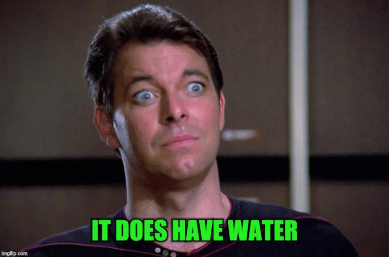 IT DOES HAVE WATER | made w/ Imgflip meme maker