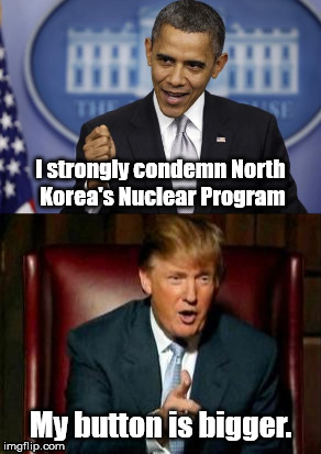 Which had more impact? | I strongly condemn North Korea's Nuclear Program; My button is bigger. | image tagged in trump,kim jong un,north korea,rocket man,obama | made w/ Imgflip meme maker