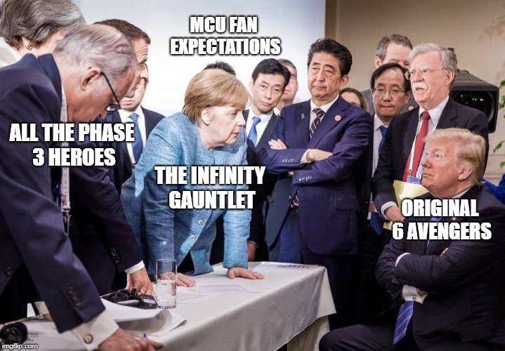 Infinity War Ending | MCU FAN EXPECTATIONS; ALL THE PHASE 3 HEROES; THE INFINITY GAUNTLET; ORIGINAL 6 AVENGERS | image tagged in trump g7,trump,avengers infinity war,mcu | made w/ Imgflip meme maker