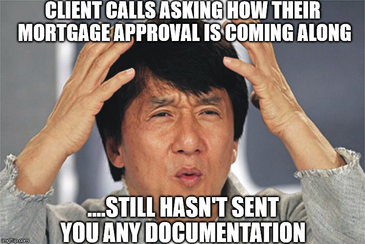 Mortgage Broker Problems  | CLIENT CALLS ASKING HOW THEIR 
MORTGAGE APPROVAL IS COMING ALONG; ....STILL HASN'T SENT YOU ANY DOCUMENTATION | image tagged in jackie chan confused,mortgage broker,mortgage man,mark goode,dlc | made w/ Imgflip meme maker