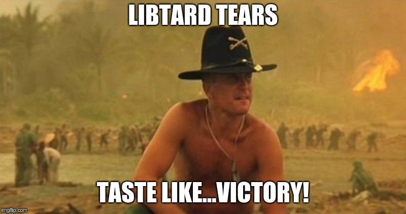 LIBTARD TEARS; TASTE LIKE...VICTORY! | made w/ Imgflip meme maker