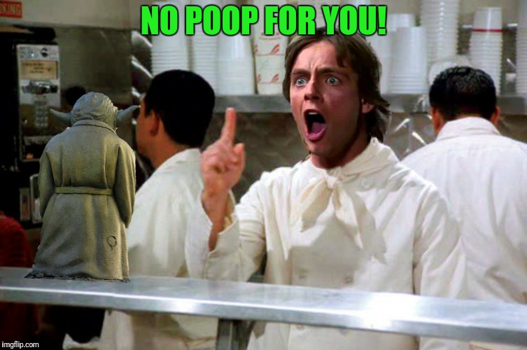 NO POOP FOR YOU! | made w/ Imgflip meme maker