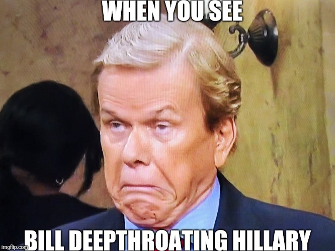 WHEN YOU SEE; BILL DEEPTHROATING HILLARY | image tagged in politics,sucks,hillary clinton,bill clinton | made w/ Imgflip meme maker
