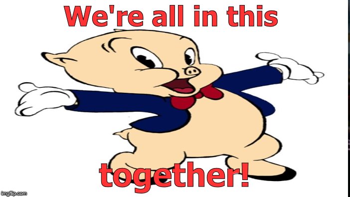 We're all in this together! | made w/ Imgflip meme maker