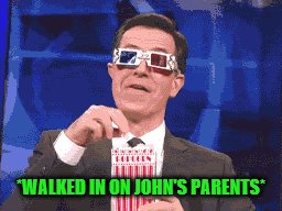 *WALKED IN ON JOHN'S PARENTS* | made w/ Imgflip meme maker