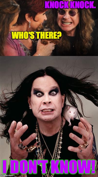 What do you mean paranoid?! | KNOCK KNOCK. WHO'S THERE? I DON'T KNOW! | image tagged in memes,ozzy osbourne,knock knock,paranoid | made w/ Imgflip meme maker