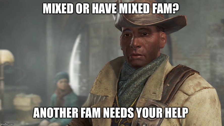 another settlement needs your help | MIXED OR HAVE MIXED FAM? ANOTHER FAM NEEDS YOUR HELP | image tagged in another settlement needs your help | made w/ Imgflip meme maker