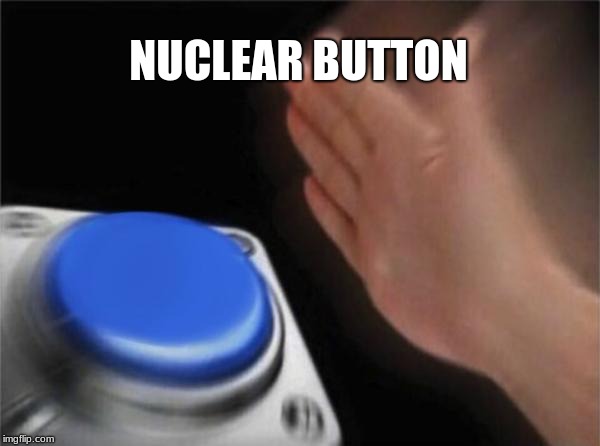 Blank Nut Button Meme | NUCLEAR BUTTON | image tagged in memes,blank nut button | made w/ Imgflip meme maker