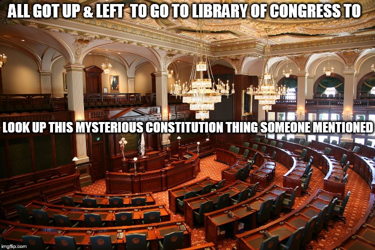 ALL GOT UP & LEFT  TO GO TO LIBRARY OF CONGRESS TO LOOK UP THIS MYSTERIOUS CONSTITUTION THING SOMEONE MENTIONED | made w/ Imgflip meme maker