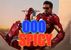 OOO; SPICY | image tagged in mmm | made w/ Imgflip meme maker