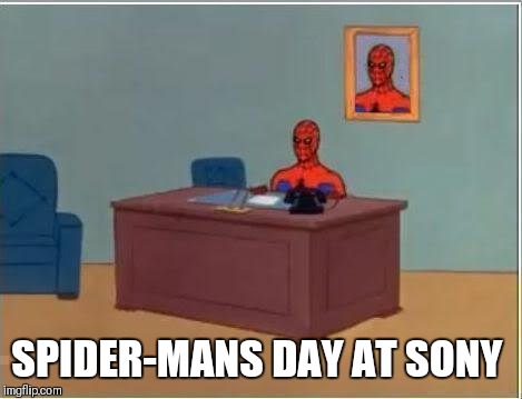 Spiderman Computer Desk | SPIDER-MANS DAY AT SONY | image tagged in memes,spiderman computer desk,spiderman | made w/ Imgflip meme maker