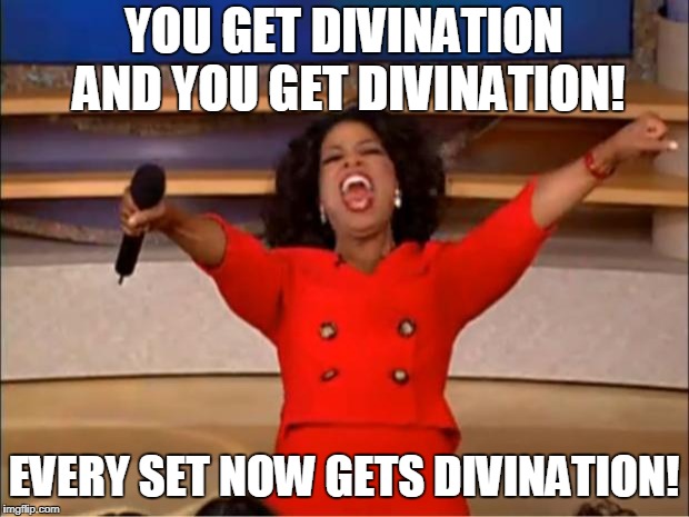 Oprah You Get A Meme | YOU GET DIVINATION AND YOU GET DIVINATION! EVERY SET NOW GETS DIVINATION! | image tagged in memes,oprah you get a | made w/ Imgflip meme maker