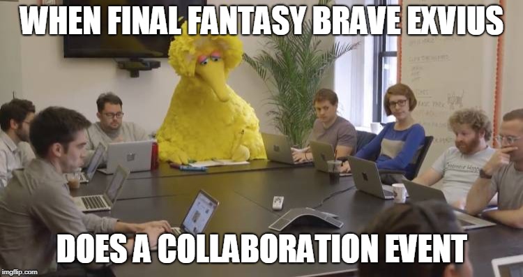 big bird | WHEN FINAL FANTASY BRAVE EXVIUS; DOES A COLLABORATION EVENT | image tagged in big bird | made w/ Imgflip meme maker