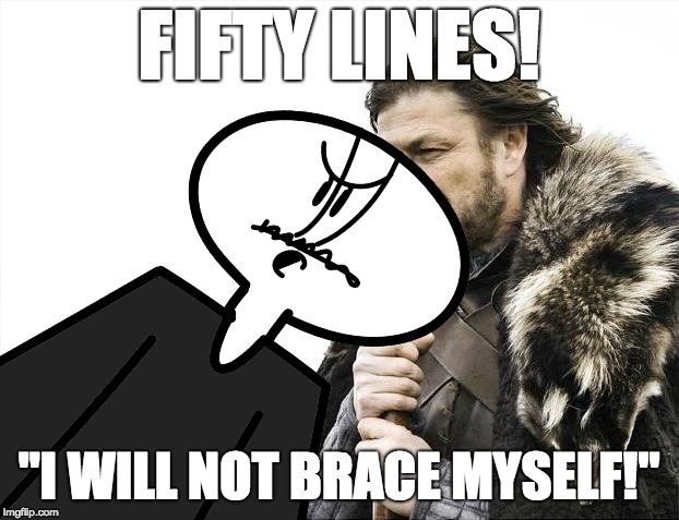 Mr. Albany is coming | FIFTY LINES! "I WILL NOT BRACE MYSELF!" | image tagged in brace yourselves x is coming,mr albany | made w/ Imgflip meme maker