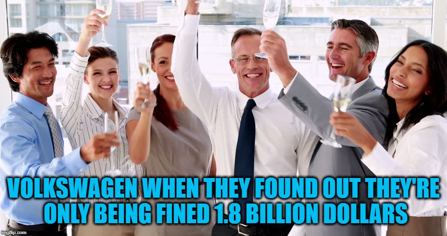 WHEW!  That was close! | VOLKSWAGEN WHEN THEY FOUND OUT THEY'RE ONLY BEING FINED 1.8 BILLION DOLLARS | image tagged in filthy rich,close call | made w/ Imgflip meme maker