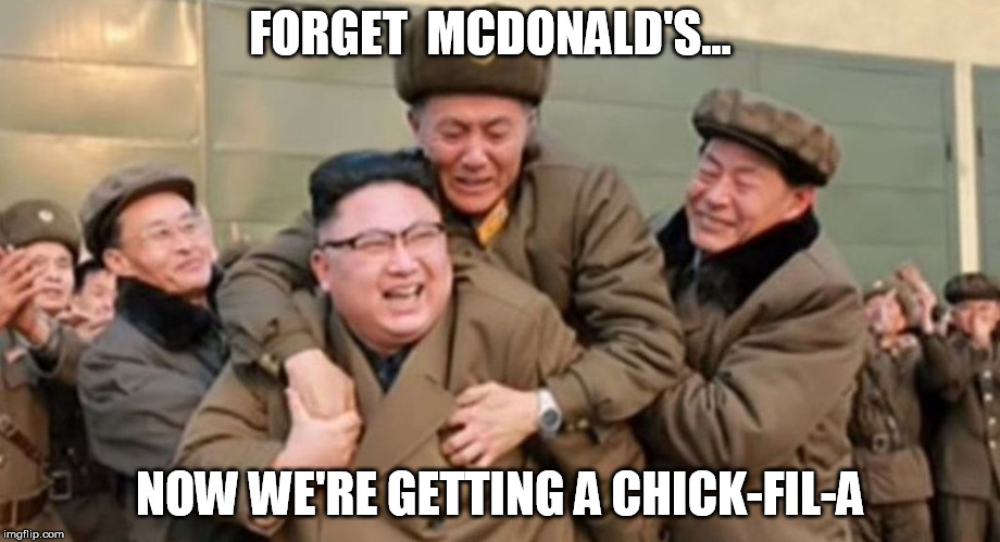 FORGET  MCDONALD'S... NOW WE'RE GETTING A CHICK-FIL-A | image tagged in liberals,chick-fil-a,democrats,libtards | made w/ Imgflip meme maker