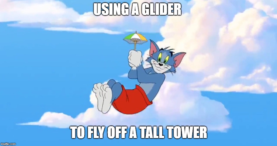 Fortnite meme | USING A GLIDER; TO FLY OFF A TALL TOWER | image tagged in fortnite meme | made w/ Imgflip meme maker