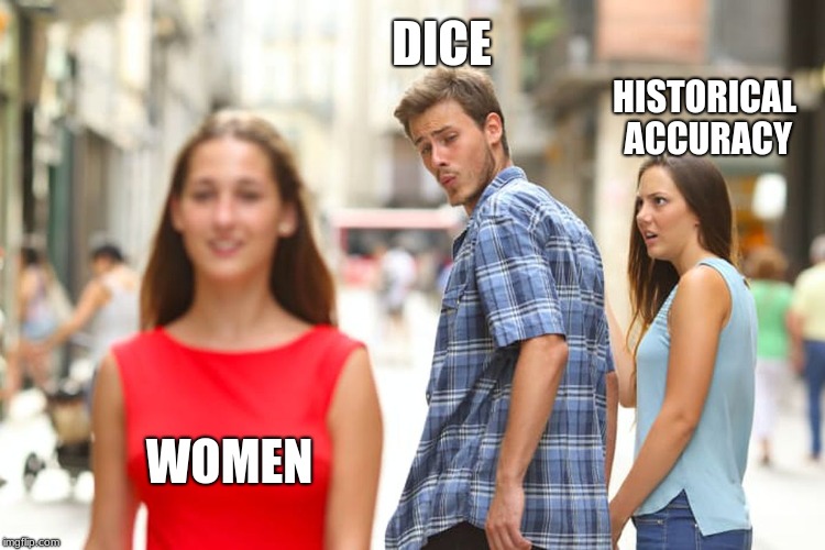 Distracted Boyfriend | DICE; HISTORICAL ACCURACY; WOMEN | image tagged in memes,distracted boyfriend | made w/ Imgflip meme maker