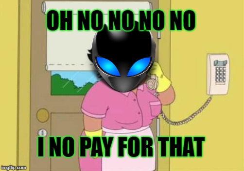 OH NO NO NO NO I NO PAY FOR THAT | made w/ Imgflip meme maker