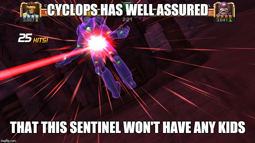 No kids for this guy | CYCLOPS HAS WELL ASSURED; THAT THIS SENTINEL WON'T HAVE ANY KIDS | image tagged in sentinel's balls get zapped,marvel contest of champions,cyclops,marvel comics,xmen,sentinels | made w/ Imgflip meme maker