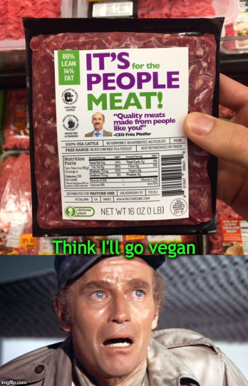 Fire that writer | Think I'll go vegan | image tagged in advertising,charlton heston,meat | made w/ Imgflip meme maker