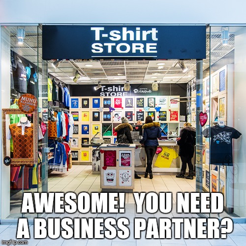 AWESOME!  YOU NEED A BUSINESS PARTNER? | made w/ Imgflip meme maker