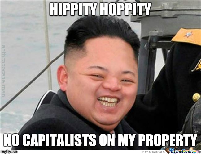 HIPPITY HOPPITY; NO CAPITALISTS ON MY PROPERTY | made w/ Imgflip meme maker