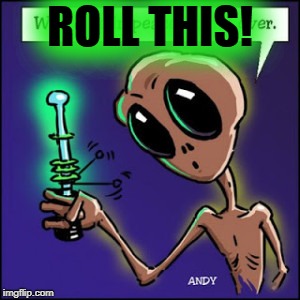 ROLL THIS! | made w/ Imgflip meme maker