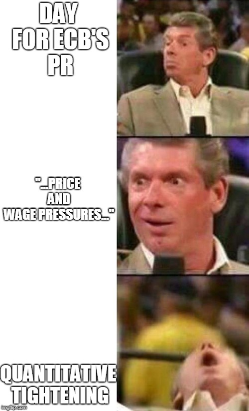 Vince McMahon  | DAY FOR ECB'S PR; "...PRICE AND WAGE PRESSURES..."; QUANTITATIVE TIGHTENING | image tagged in vince mcmahon | made w/ Imgflip meme maker