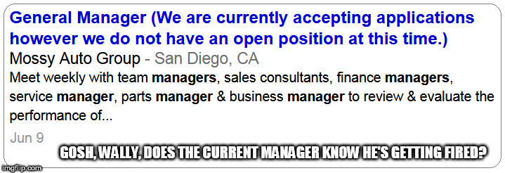 Does the manager know he's getting fired? | GOSH, WALLY, DOES THE CURRENT MANAGER KNOW HE'S GETTING FIRED? | image tagged in manager,help wanted | made w/ Imgflip meme maker