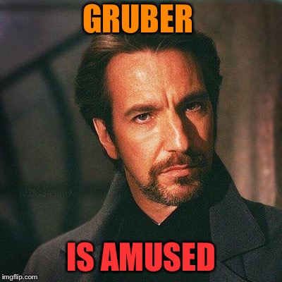 GRUBER IS AMUSED | made w/ Imgflip meme maker