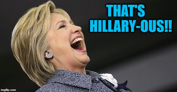 THAT'S    HILLARY-OUS!! | made w/ Imgflip meme maker
