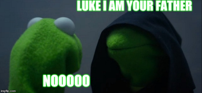 Evil Kermit Meme | LUKE I AM YOUR FATHER; NOOOOO | image tagged in memes,evil kermit | made w/ Imgflip meme maker