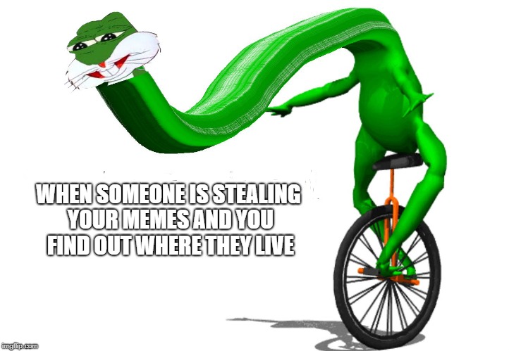 WHEN SOMEONE IS STEALING YOUR MEMES AND YOU FIND OUT WHERE THEY LIVE | image tagged in dat boi | made w/ Imgflip meme maker