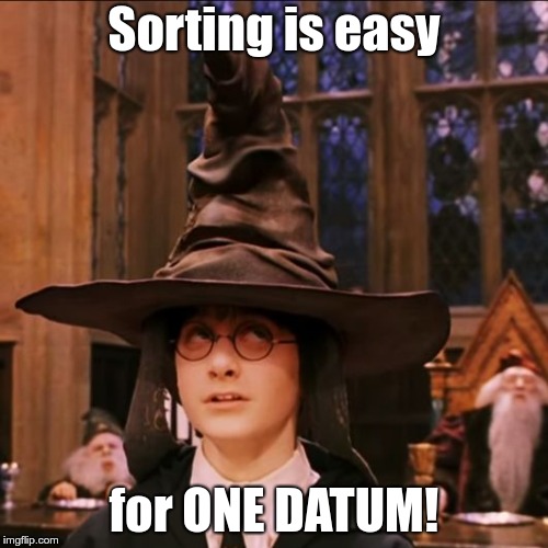Sorting hat | Sorting is easy; for ONE DATUM! | image tagged in sorting hat | made w/ Imgflip meme maker