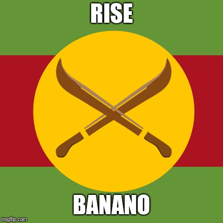 RISE; BANANO | made w/ Imgflip meme maker