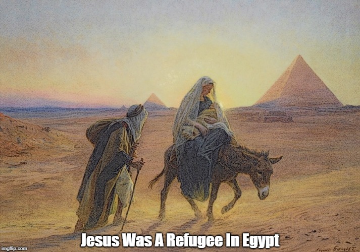 Jesus Was A Refugee In Egypt | made w/ Imgflip meme maker