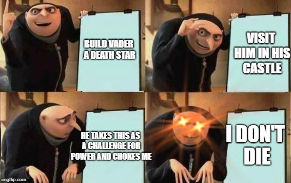 Krennic | VISIT HIM IN HIS CASTLE; BUILD VADER A DEATH STAR; I DON'T DIE; HE TAKES THIS AS A CHALLENGE FOR POWER AND CHOKES ME | image tagged in grus plan evil,memes,krennic,star wars | made w/ Imgflip meme maker
